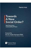 Towards A New Social Order? Real Democracy, Sustainability & Peace