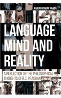 Language, Mind and Reality: A Reflection on the Philosophical Thoughts of R.C. Pradhan