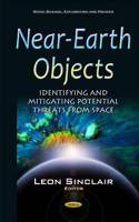 Near-Earth Objects: Identifying & Mitigating Potential Threats from Space(Space Science, Exploration and Policies)