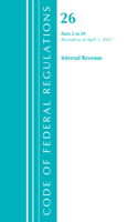 Code of Federal Regulations, Title 26 Internal Revenue 2-29, Revised as of April 1, 2021: (Code of Federal Regulations, Title 26 Internal Revenue)