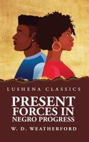 Present Forces in Negro Progress