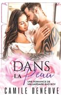 Dans la peau: Une Romance de Milliardaire Bad Boy