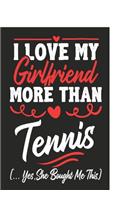 I love my Girlfriend More Than Tennis (...yes, she bought me this)