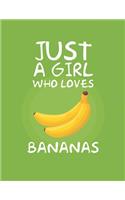 Just A Girl Who Loves Bananas