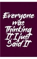 Everyone was Thinking It. I just Said It: Coworker, Boss, friend Notebook (Funny Office Journals)- Lined Blank Notebook Journal