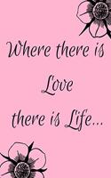 Where There Is Love There Is Life