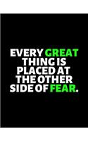 Every Great thing Is Placed At The Other Side Of Fear: lined professional notebook/Journal. A perfect inspirational gifts for friends and coworkers under 10 dollars: Amazing Notebook/Journal/Workbook - P