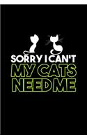 Sorry I can't my cats need me: Food Journal - Track your Meals - Eat clean and fit - Breakfast Lunch Diner Snacks - Time Items Serving Cals Sugar Protein Fiber Carbs Fat - 110 pag