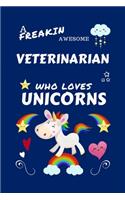 A Freakin Awesome Veterinarian Who Loves Unicorns
