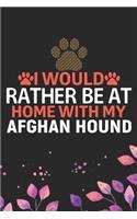 I Would Rather Be at Home with My Afghan Hound