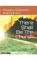 There Shall Be The Church