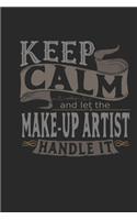 Keep Calm And Let The Make-up Artist Handle It: Make-up Artist Notebook - Make-up Artist Journal - Handlettering - Logbook - 110 DOTGRID Paper Pages - 6 x 9