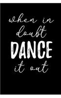 When In Doubt Dance It Out