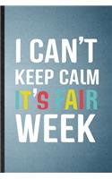 I Can't Keep Calm It's Fair Week: Lined Notebook For Fair Visitor. Funny Ruled Journal For Theme Park Traveller. Unique Student Teacher Blank Composition/ Planner Great For Home Scho