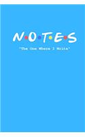 Notes The One Where I Write: Friends TV Show Inspired Title Logo Notebook And Daily Journal