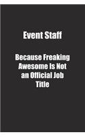 Event Staff Because Freaking Awesome Is Not an Official Job Title.