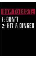 How To Bunt: 1: Don't 2: Hit A Dinger: Guide To Bunt Don't Dinger Baseball Lined Notebook Journal Diary 6x9