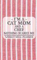 I'm a Cat Mom and a Chef Nothing Scares Me Weekly Meal Planner