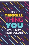 It's a Terrell Thing You Wouldn't Understand: Lined Notebook / Journal Gift, 120 Pages, 6x9, Soft Cover, Glossy Finish
