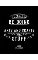 I'd Rather Be Doing Arts And Crafts Stuff 2020 Planner