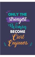 Only the Strongest Women Become Civil Engineers