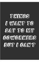 Things I Want to Say to My Coworkers But I Can't