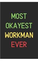 Most Okayest Workman Ever: Lined Journal, 120 Pages, 6 x 9, Funny Workman Notebook Gift Idea, Black Matte Finish (Most Okayest Workman Ever Journal)