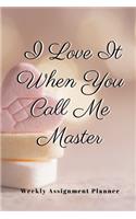 I Love It When You Call Me Master