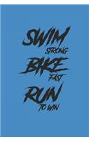 Swim Strong Bike Fast Run to Win