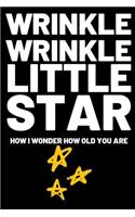 Wrinkle Wrinkle Little Star
