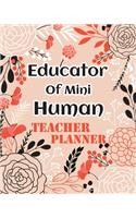 Teacher Planner: Educator Of Mini Human