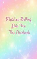 Matched Betting Paid For This Notebook