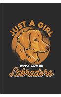 Just A Girl Who Loves Labradors