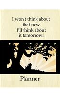 I Won't Think About That Now I'll Think About It Tomorrow! Planner: Gone With The Wind Theme Blank Lined Monthly Weekly Planner Organizer Personal Dated Agenda Appointment Calendar Famous Sayings From Scarlett O'Hara