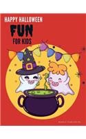 Happy Halloween Fun for Kids: Coloring pages for children, boys, girls, toddlers, preschool, kindergarten ages 2-5