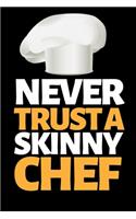 Never Trust A Skinny Chef