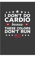 I Don't Do Cardio Because These Colors Don't Run: Rodding Notebook