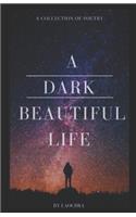 A Dark Beautiful Life