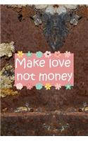Make Love Not Money