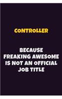 Controller, Because Freaking Awesome Is Not An Official Job Title
