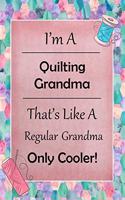 I'm A Quilting Grandma That's Like A Regular Grandma Only Cooler: Quilting Journal - Lined Notebook to Write In - Funny Novelty Gift
