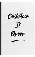 Cashflow Is Queen: Blank Funny Positive Motivation Lined Notebook/ Journal For Support Faith Belief, Inspirational Saying Unique Special Birthday Gift Idea Personal 6x