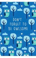 Don't Forget To Be Owlsome: Cute Owl Theme - 2020 Weekly Planner With To Do List & Notes Page - 6x9 Small Handy Size - Weekly Monthly Agenda Planner, Appointment Diary & Calend