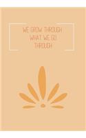 We Grow Through What We Go Through: BLANK 6'x9' LINED JOURNAL, NOTEBOOK FOR COWORKERS, BOOK OR OFFICE APPRECIATION.