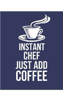 Instant Chef Just Add Coffee