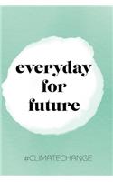 everyday for future