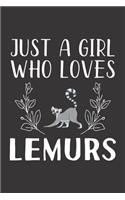 Just A Girl Who Loves Lemurs: Funny Lemurs Lovers Girl Women Gifts Lined Journal Notebook 6x9 120 Pages