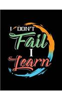 I Don't Fail I Learn