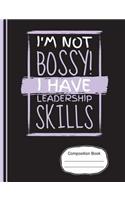 I'm Not Bossy I Have Leadership Skills Composition Notebook: Sketchbook, Art Notebook Journal Paper, 200 Blank Numbered Pages (7.44" X 9.69")