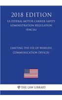 Limiting the Use of Wireless Communication Devices (US Federal Motor Carrier Safety Administration Regulation) (FMCSA) (2018 Edition)